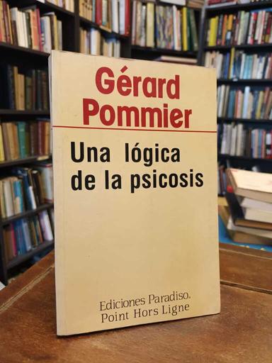 Una lógica de la psicosis - Gérard Pommier