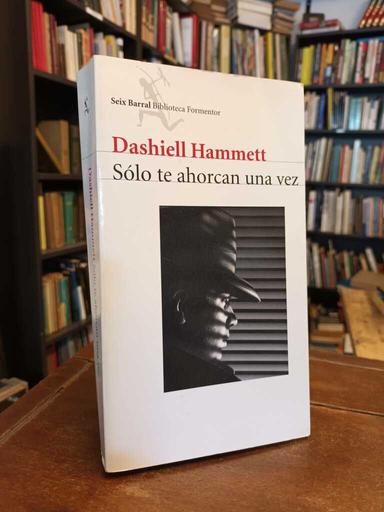 Sólo te ahorcan una vez - Dashiell Hammett