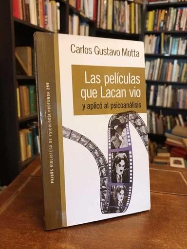 Las películas que Lacan vió y aplicó las psicoanálisis - Carlos Gustavo Motta