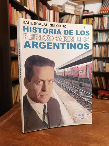 Historia de los ferrocarriles argentinos - Raúl Scalabrini Ortiz