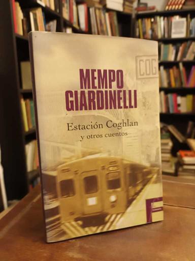 Estación Coghlan y otros cuentos - Mempo Giardinelli