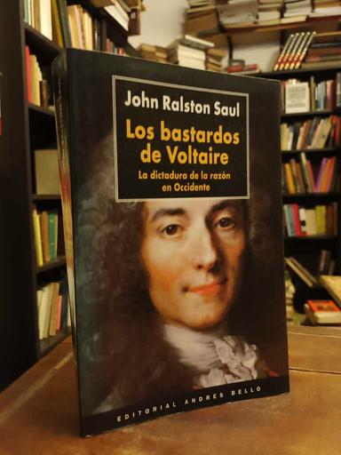 Los bastardos de Voltaire - John Ralston Saul