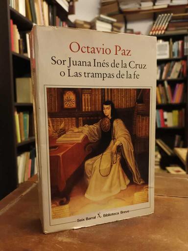 Sor Juana Inés de la Cruz o Las trampas de la fe - Octavio Paz