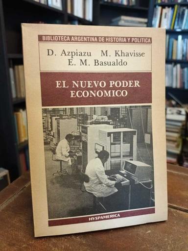 El nuevo poder económico - Daniel Azpiazu · Miguel Khavisse · Eduardo M....
