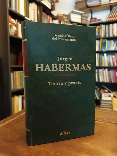 Teoría y praxis - Jürgen Habermas
