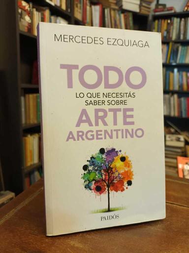 Todo lo que necesitás saber sobre arte argentino - Mercedes Ezquiaga