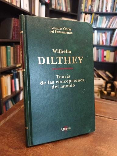 Teoría de las concepciones del mundo - Wilhelm Dilthey