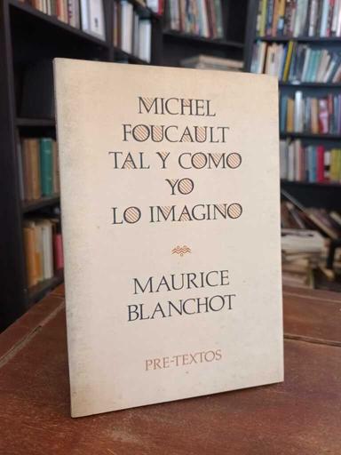 Michel Foucault tal y como yo lo imagino - Maurice Blanchot