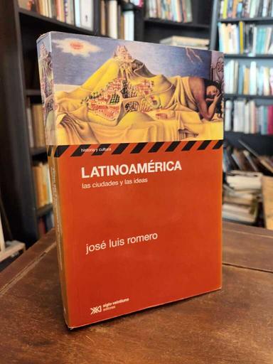 Latinoamérica: las ciudades y las ideas - José Luis Romero