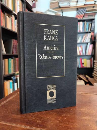 América · Relatos breves - Franz Kafka