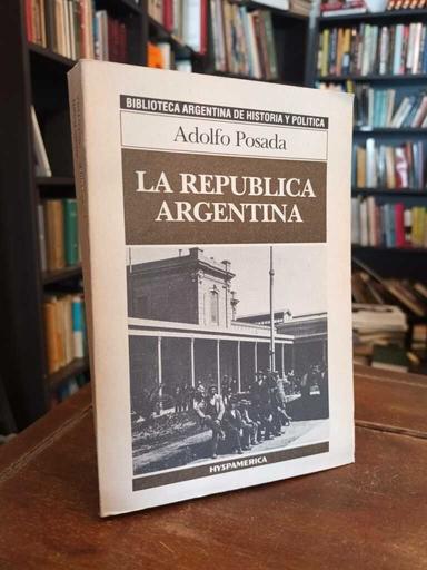 La República Argentina - Aldolfo Posada