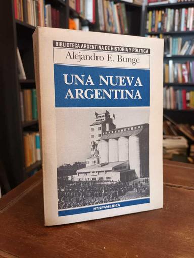Una nueva Argentina - Alejandro E. Bunge