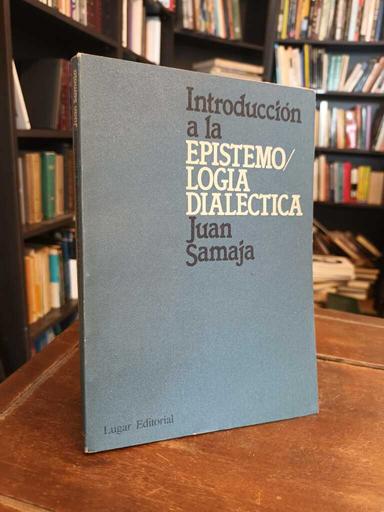 Introducción a la epistemología diléctica - Juan Samaja