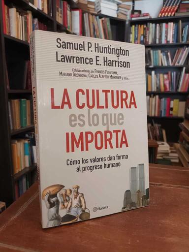 La cultura es lo que importa - Samuel P. Huntington · Lawrence E. Harrison