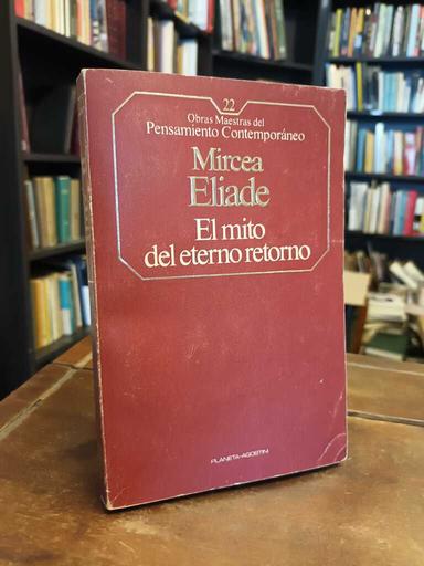 El mito del eterno retorno - Mircea Eliade