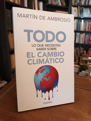 Todo lo que necesitás saber sobre el cambio climático - Martín De Ambrosio