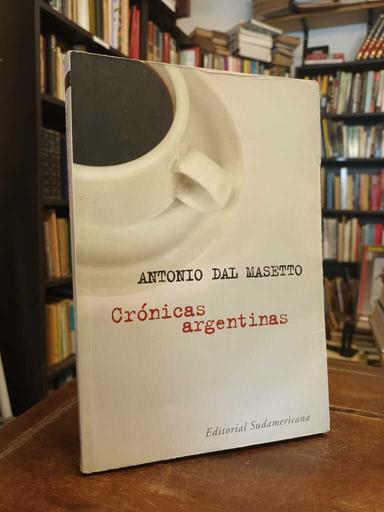 Crónicas argentinas - Antonio Dal Masetto