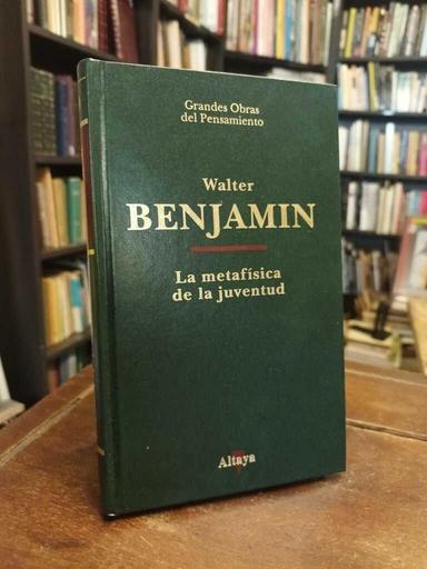 La metafísica de la juventud - Walter Benjamin
