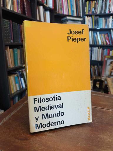 Filosofía Medieval y Mundo Moderno - Joseph Pieper