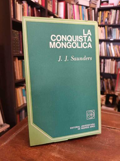 La conquista mongólica - J. J. Saunders