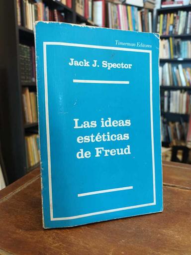 Las ideas estéticas de Freud - Jack Spector