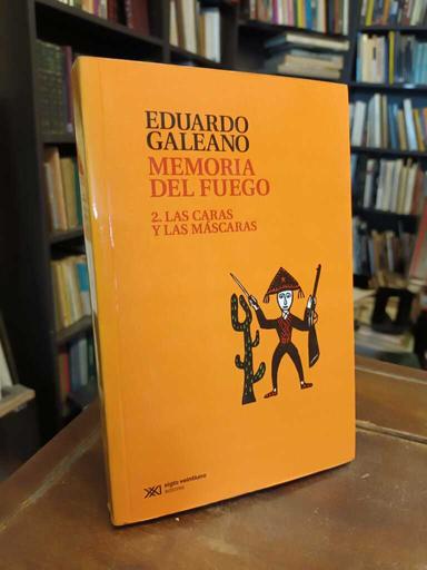 Memoria del fuego II. Las caras y las máscaras - Eduardo Galeano