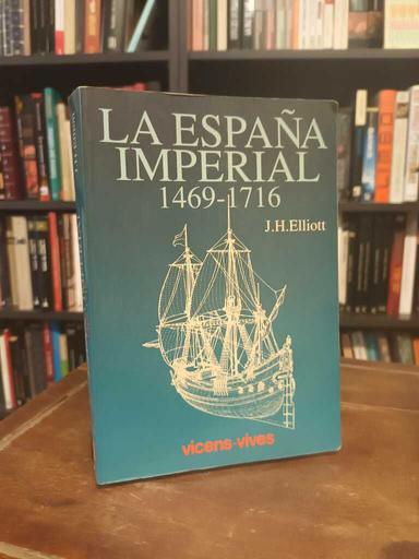 La España Imperial 1469 - 1716 - J. H. Elliott