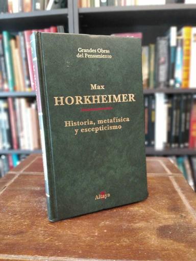 Historia, metafísica y escepticismo - Max Horkheimer