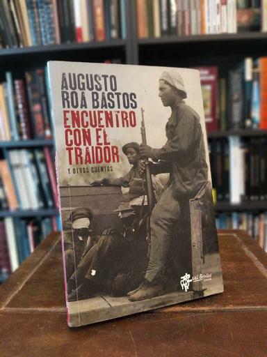 Encuentro con el traidor - Augusto Roa Bastos