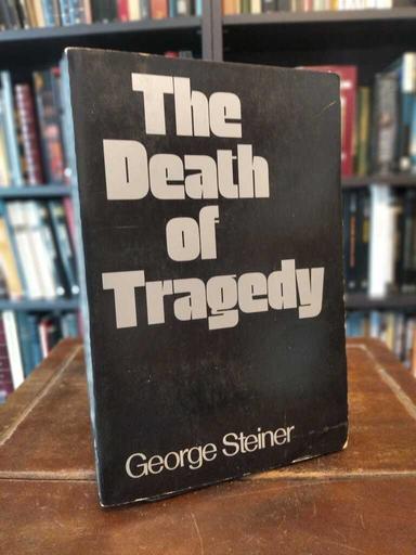 The Death of Tragedy - George Steiner