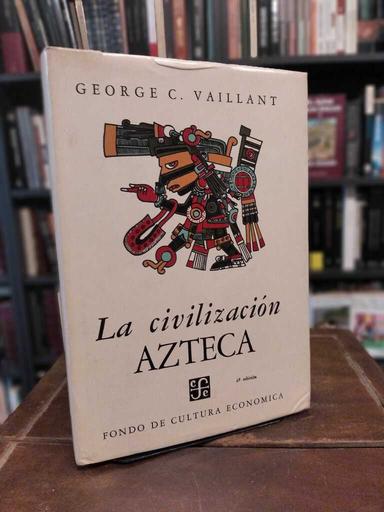 La Civilización Azteca - George Vaillant