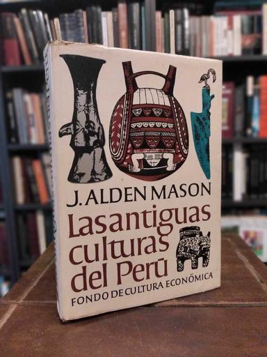 Las antiguas culturas del Perú - John Alden Mason