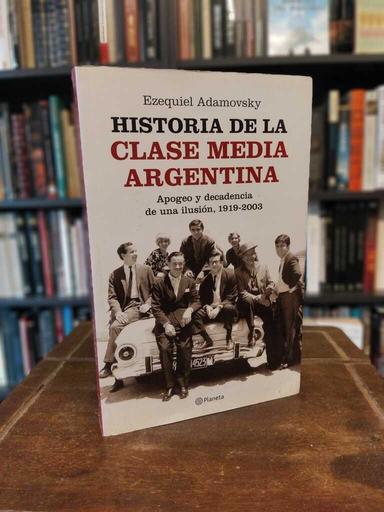 Historia de la clase media argentina - Ezequiel Adamovsky