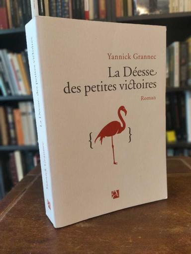 La Déesse des petites victoires - Yannick Grannec