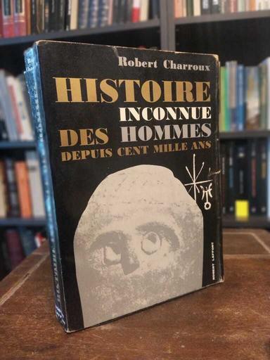 Histoire inconnue des hommes - Robert Charroux