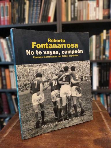 No te vayas, campeón - Roberto Fontanarrosa