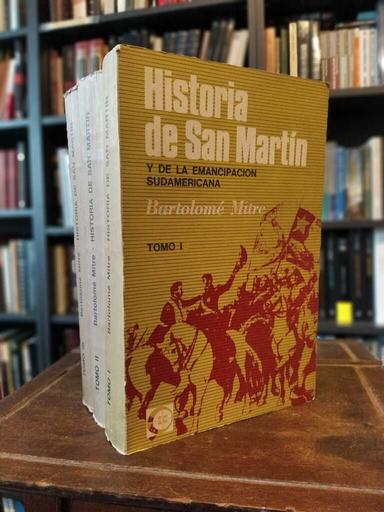 Historia de San Martín y de la Emancipación Sudamericana - Bartolomé Mitre