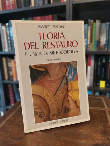 Teoria del restauro e unità di metodologia (volume secondo) - Umberto Baldini
