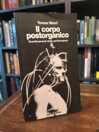 Il corpo postorganico - Teresa Macrì