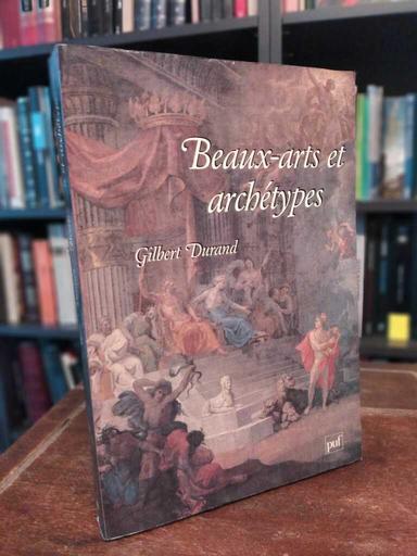 Beaux-arts et archétypes - Gilbert Durand