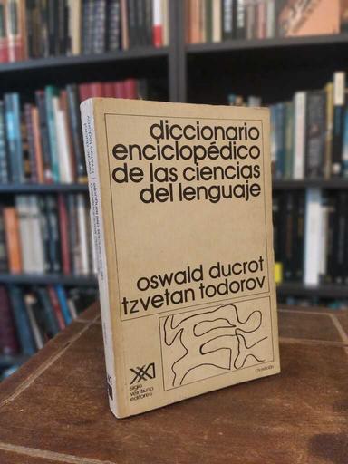 Diccionario enciclopédico de las ciencias del lenguaje - Oswald Ducrot · Tzvetan Todorov