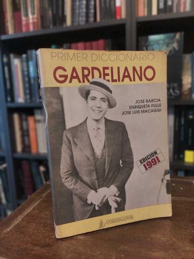 Primer diccionario gardeliano - José Barcia · Enriqueta Fulle · José Luis Macaggi