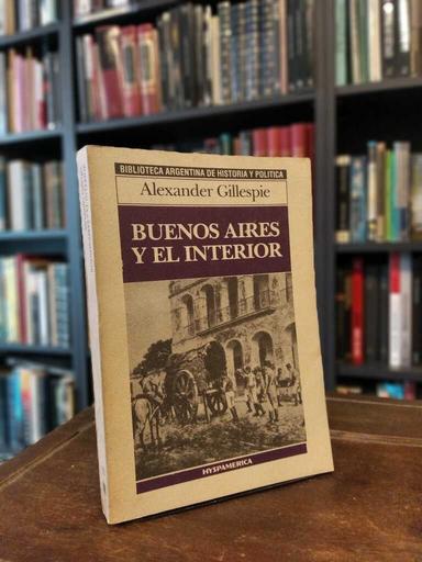 Buenos Aires y el interior - Alexander Gillespie