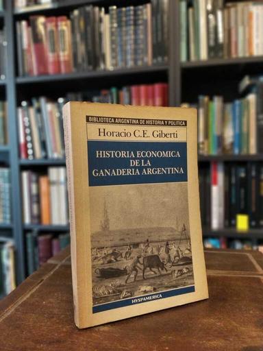 Historia economica de la ganaderia argentina - Horacio C. E. Giberti