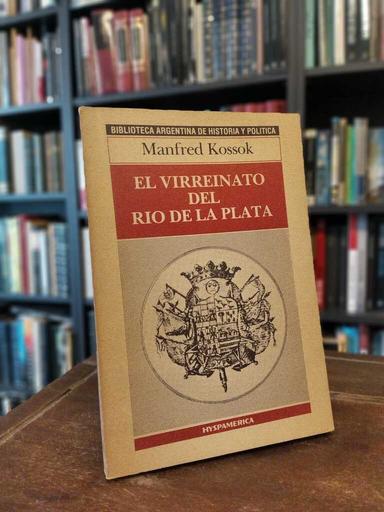 El Virreinato del Río de la Plata - Manfred Kossok