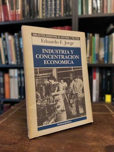 Industria y concentración económica - Eduardo F. Jorge