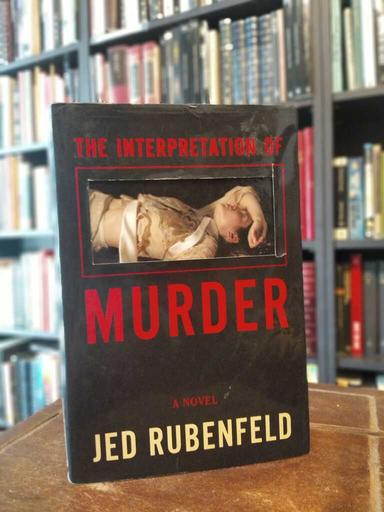 The Interpretation of Murder - Jed Rubenfeld