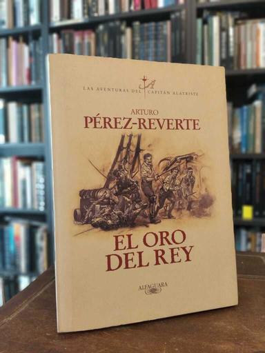 El oro del rey - Arturo Pérez-Reverte