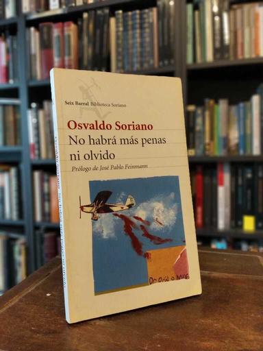 No habrá más penas ni olvidos - Osvaldo Soriano