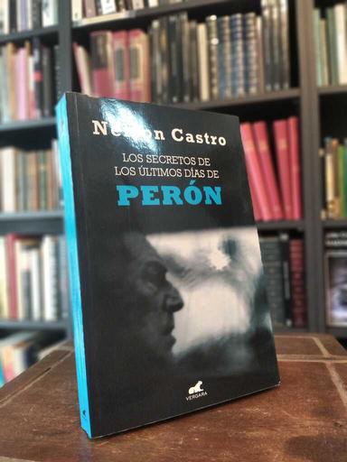 Los secretos de los últimos días de Perón - Nelson Castro